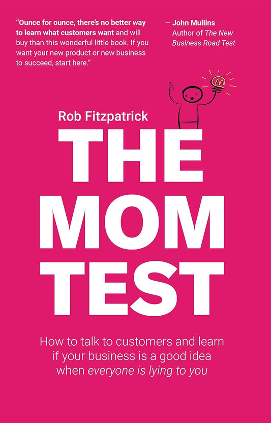 The Mom Test: How to talk to customers & learn if your business is a good idea when everyone is lying to you entopia.shop