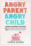 Angry Parent Angry Child:  Paperback  Ð byCarrie Khang
