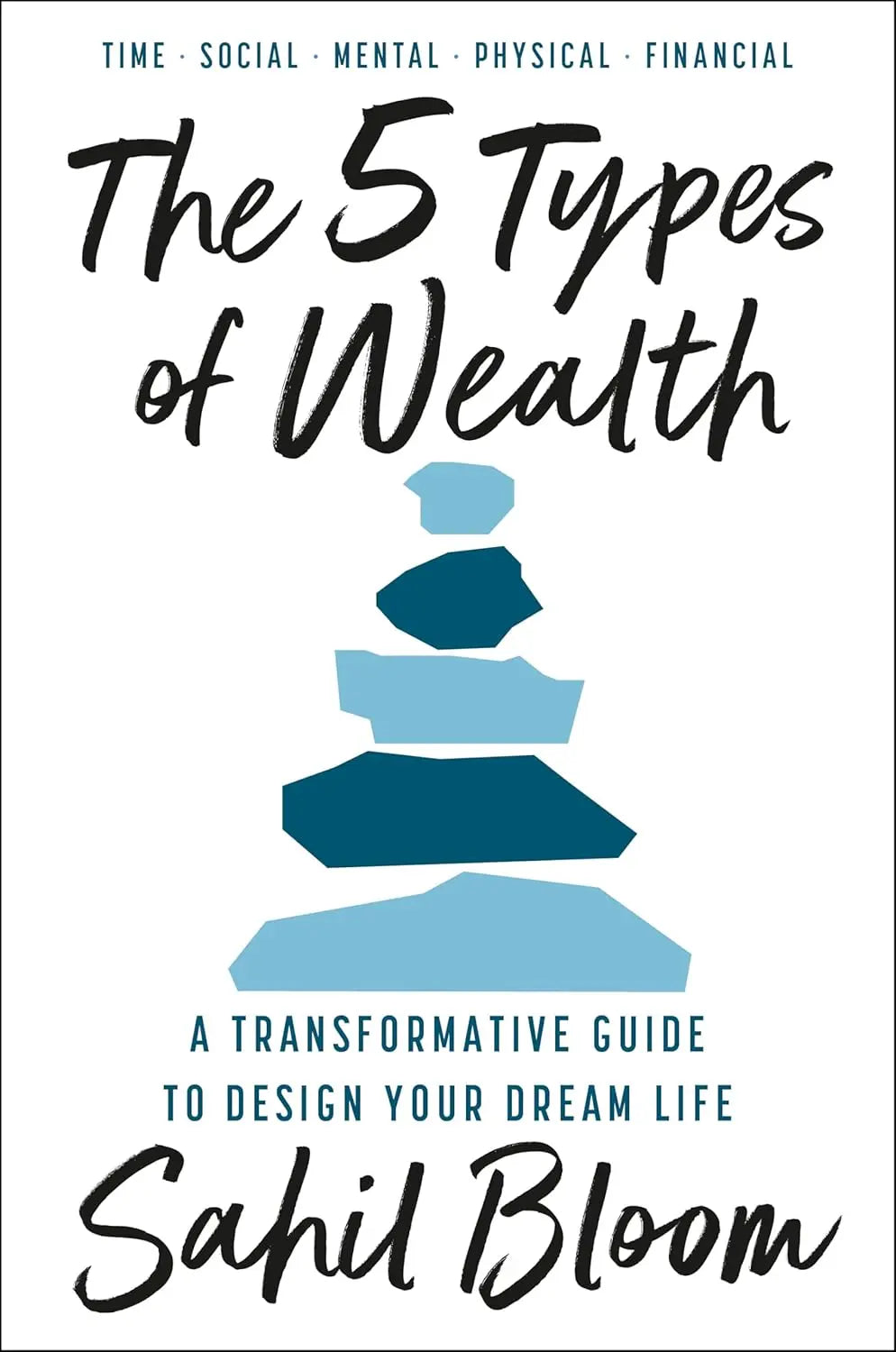 The 5 Types of Wealth : A Transformative Guide to Design Your Dream Life Paperback Ð  by Sahil Bloom