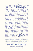 Waiting Isn't a Waste:-Paperback Ð by Mark Vroegop