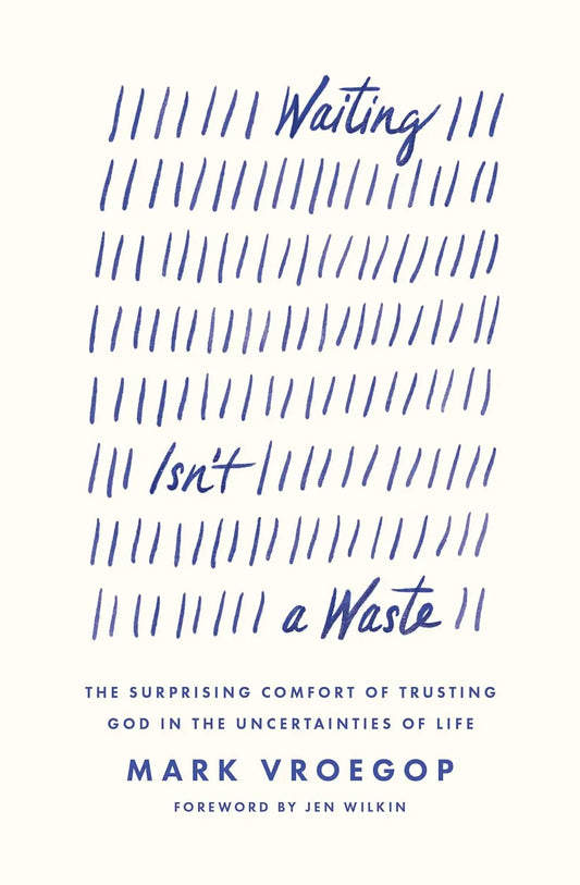 Waiting Isn't a Waste:-Paperback Ð by Mark Vroegop