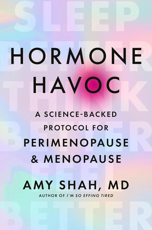 Hormone Havoc: A Science-Backed Protocol for Perimenopause and Menopause:  (Paperback)by Dr Amy Shah