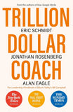 TRILLION DOLLAR COACH (B PB) Paperback  Ð byEric Schmidt , Jonathan Rosenberg, Alan Eagle