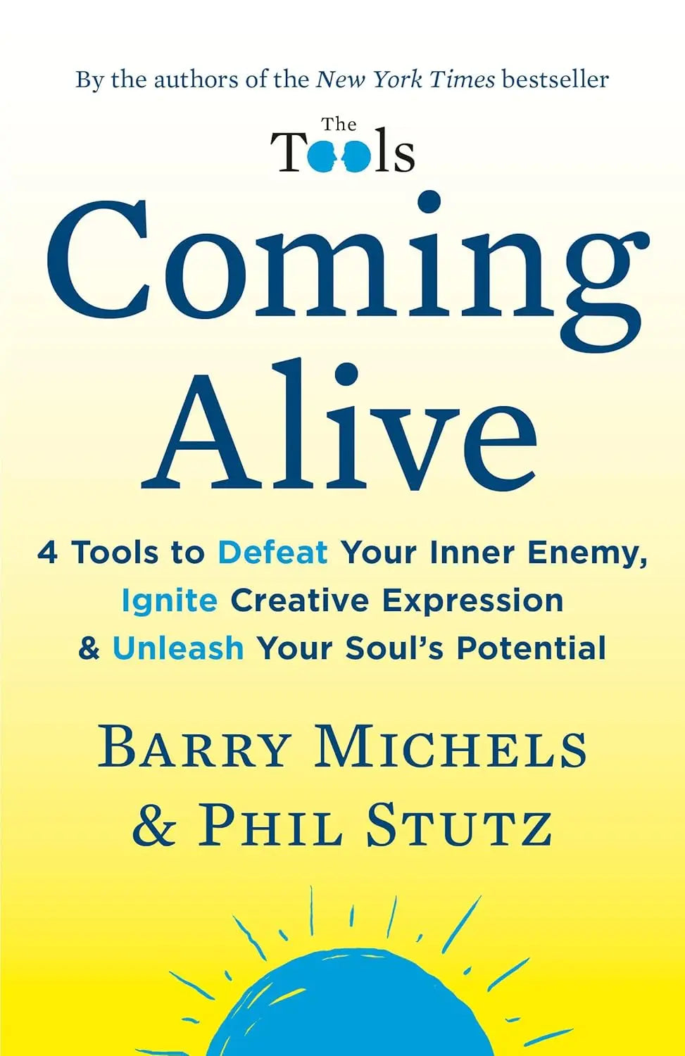 Coming Alive: 4 Tools to Defeat Your Inner Enemy, Ignite Creative Expression Paperback  Ð byBarry Michels (Author)