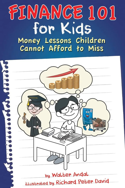Finance 101 for Kids: Money Lessons Children Cannot Afford to Miss Paperback Ð  by Walter Andal (Author)