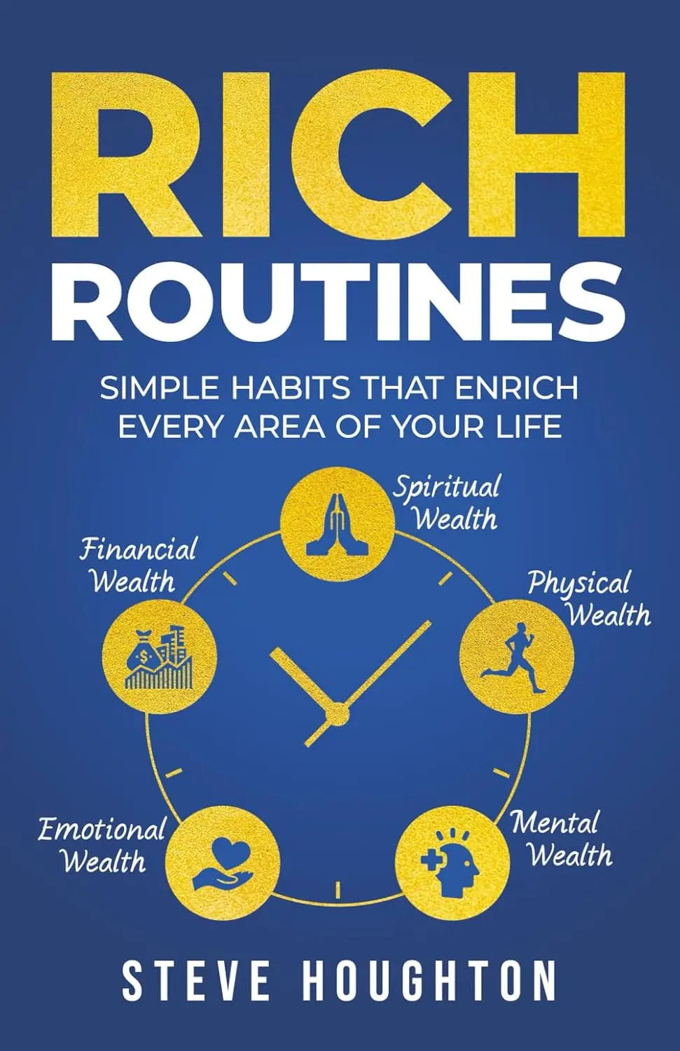 Rich Routines: Simple Habits That Enrich Every Area of Your Life Paperback Ð by Steve Houghton