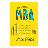 The Visual MBA: A Quick Guide to Everything You'll Learn in Two Years of Business School Paperback Ð  by Jason Barron