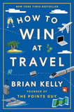 How to Win at Travel--Paperback Ð by Brian Kelly (Author)