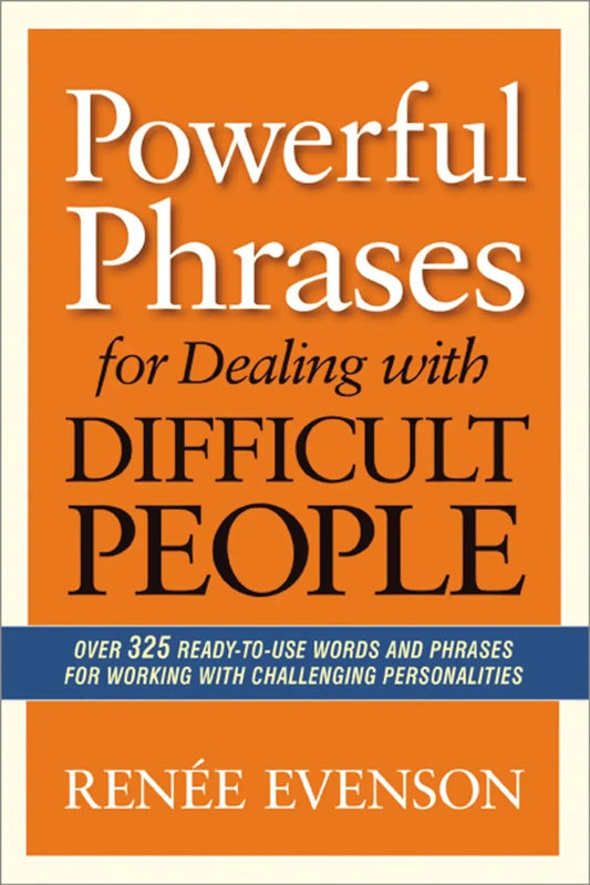 Powerful Phrases for Dealing with Difficult People;- Paperback  Ð byRenee Evenson