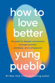 How To Love Better: The Path from Personal Growth to Deep Connection Paperback  Ð byYung Pueblo (Author)