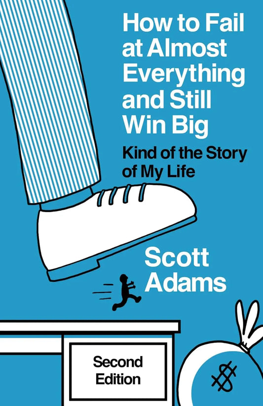 How to Fail at Almost Everything and Still Win Big Paperback Ð Scott Adams (Author)