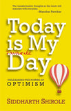 Today Is My Favourite Day: Unleashing The Power Of Optimism Paperback Ð by Siddharth Shirole