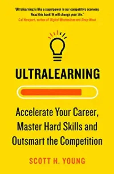 Ultralearning: Accelerate Your Career, Master Hard Skills and Outsmart the Competition (Paperback) Ð by Scott H. Young