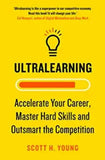 Ultralearning: Accelerate Your Career, Master Hard Skills and Outsmart the Competition (Paperback) Ð by Scott H. Young