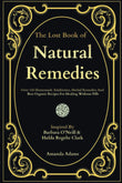 The Lost Book Of Natural Remedies: Over 150 Homemade Antibiotics, -Paperback Ð by Amanda Adams