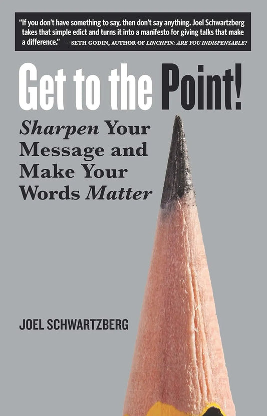 Get to the Point!:-Paperback  Ð byJoel Schwartzberg