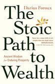 The Stoic Path to Wealth: Ancient Wisdom for Enduring Prosperity Paperback  Ð byDarius Foroux