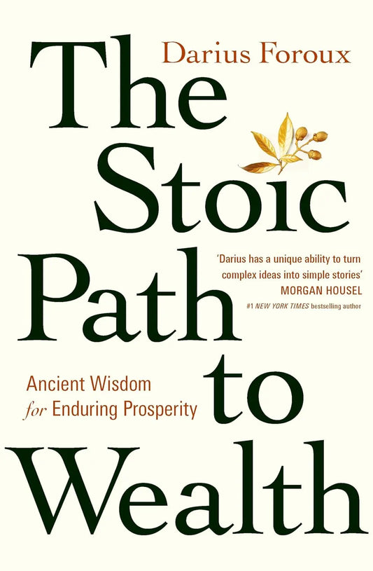 The Stoic Path to Wealth: Ancient Wisdom for Enduring Prosperity Paperback  Ð byDarius Foroux
