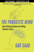 The Parasitic Mind:-Paperback -by Gad Saad