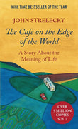 The Cafe on the Edge of the World: A Story About the Meaning of Life Paperback Ð by John Strelecky