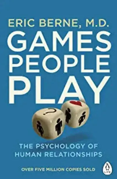 Games People Play: The Psychology of Human Relationships (Paperback ) Ð  by Eric Berne