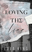 Loving The Liar (Paperback) Ð by Lola King