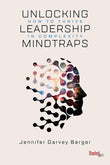 Unlocking Leadership Mindtraps Paperback Ð by Jennifer Garvey Berger (Author