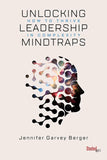 Unlocking Leadership Mindtraps Paperback Ð by Jennifer Garvey Berger (Author