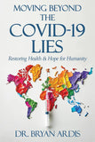 Moving Beyond the Covid-19 Lies:  Paperback Ð  by Bryan Ardis D C