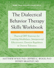 The Dialectical Behavior Therapy Skills Workbook: Practical Dbt Exercises for Learning Mindfulness, Interpersonal Effectiveness, Emotion Regulation, a Paperback Ð  by Matthew McKay , Jeffrey C. Wood