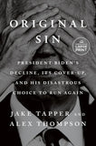 Original Sin: President Biden's Decline, Its Cover-Up, and His Disastrous Choice to Run Again Paperback Ð Large Print, 10 June 2025 by Jake Tapper (Author), Alex Thompson (Author)