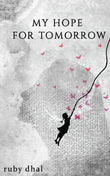 My Hope For Tomorrow: -  Paperback Ð  by Ruby Dhal