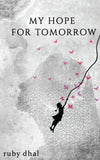 My Hope For Tomorrow: -  Paperback Ð  by Ruby Dhal