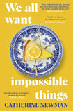 We All Want Impossible Things -Paperback Ð by Catherine Newman
