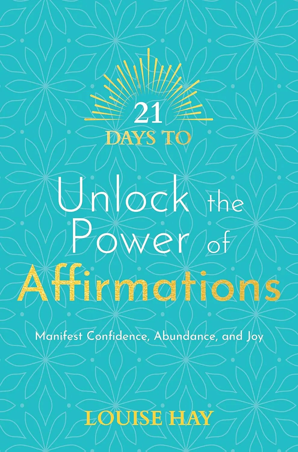 21 Days to Unlock the Power of Affirmations  -Paperback Ð by Louise Hay