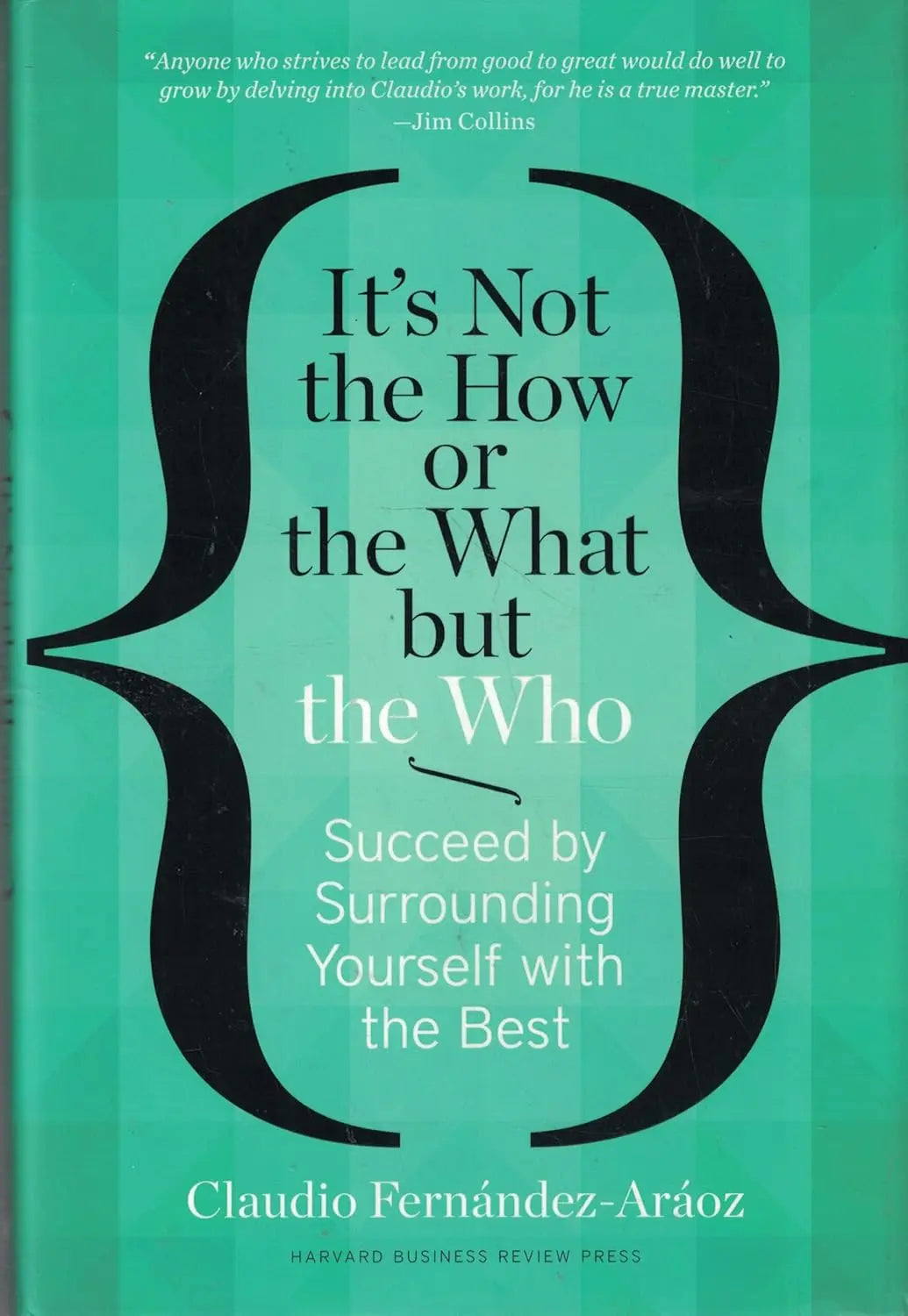 It's Not the How or the What But the Who -Paperback_ by Fernandez- Araoz