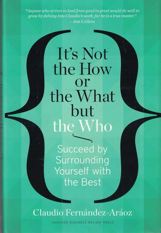 It's Not the How or the What But the Who -Paperback_ by Fernandez- Araoz