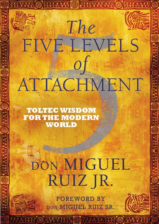 Five Levels of Attachment: -Paperback  Ð bydon Miguel Ruiz Jr