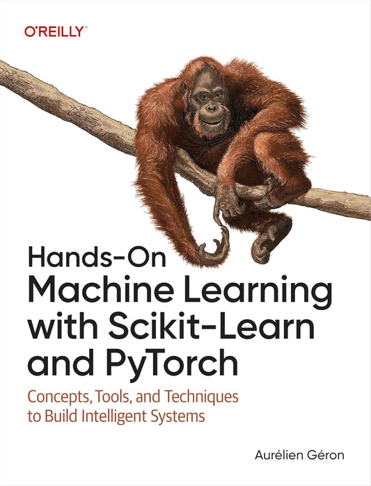 Hands-On Machine Learning with Scikit-Learn and PyTorch: Concepts, Tools, and Techniques to Build Intelligent Systems entopia.shop