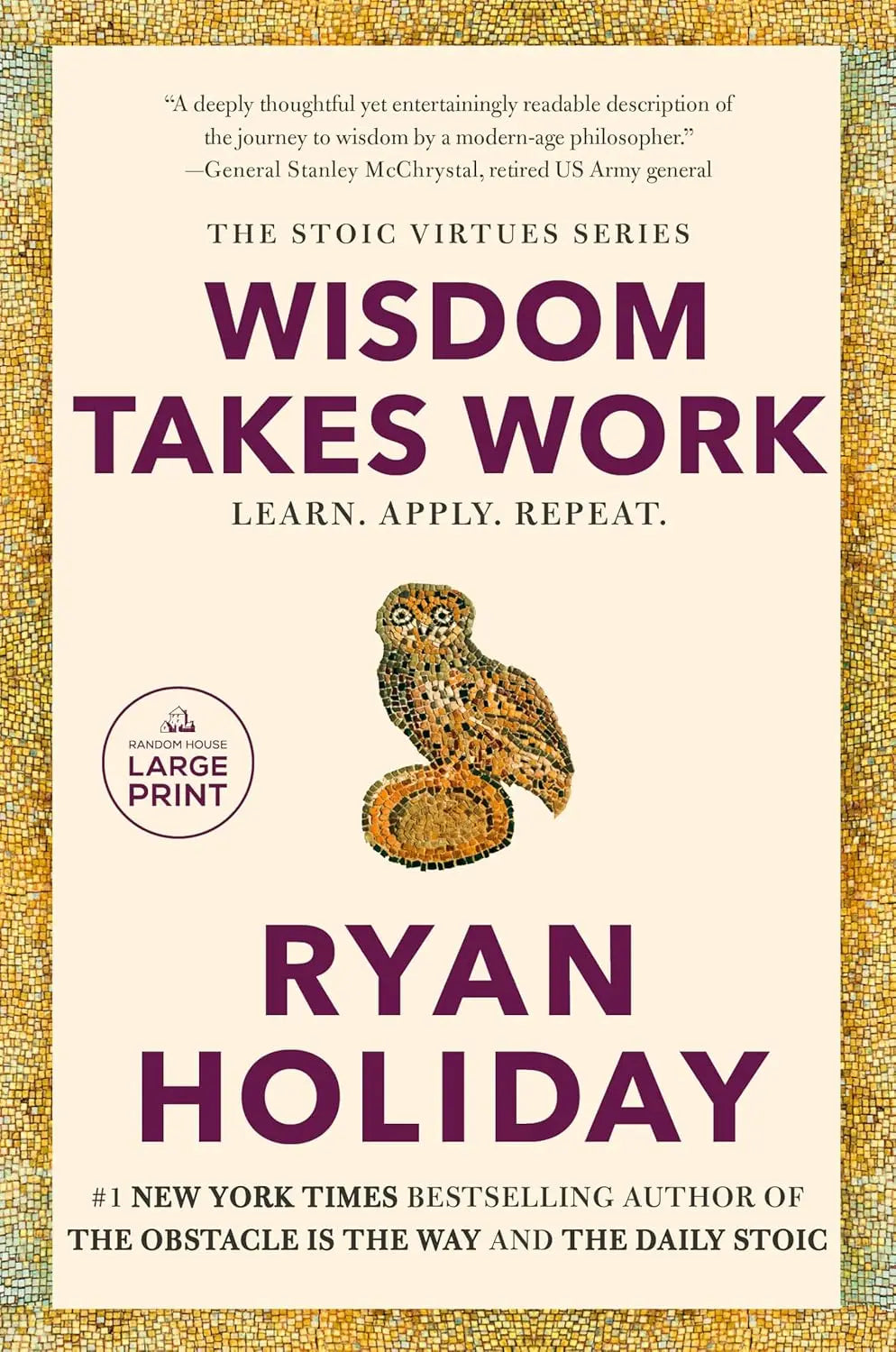 Wisdom Takes Work: Learn. Apply. Repeat. Paperback Ð by Ryan Holiday
