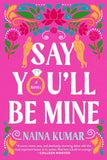 Say You'll Be Mine -  Paperback Ð by Naina Kumar