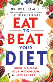 Eat to Beat Your Diet: Burn fat, heal your metabolism, live longer Paperback Ð by Dr William Li (Author)