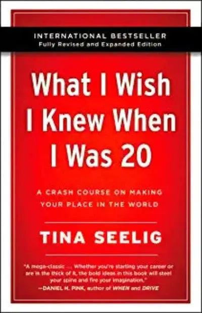 What I Wish I Knew When I Was 20 - 10th Anniversary Edition : A Crash Course on Making Your Place in the World (Paperback) Ð by Tina Seelig