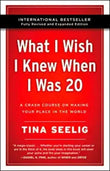 What I Wish I Knew When I Was 20 - 10th Anniversary Edition : A Crash Course on Making Your Place in the World (Paperback) Ð by Tina Seelig