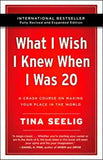 What I Wish I Knew When I Was 20 - 10th Anniversary Edition : A Crash Course on Making Your Place in the World (Paperback) Ð by Tina Seelig