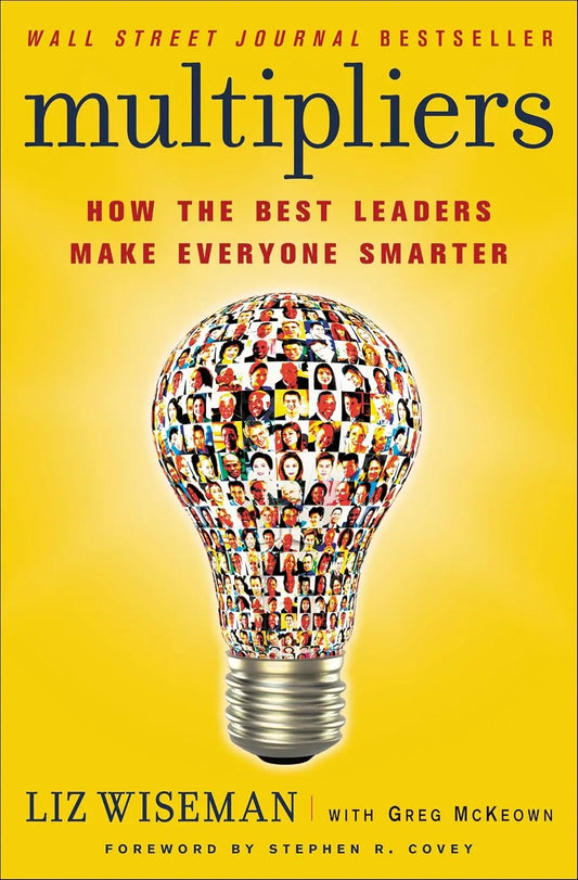 Multipliers: How the Best Leaders Make Everyone Smarter -_ Paperback-_by Liz Wiseman , Greg McKeown