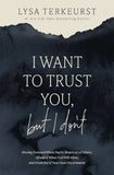I Want to Trust You, but I Don't- Paperback Ð - by Lysa TerKeurst
