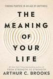 The Meaning of Your Life:  Paperback  Ð byArthur C Brooks