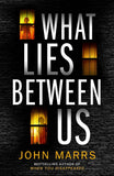What Lies Between Us -Paperback Ð by John Marrs