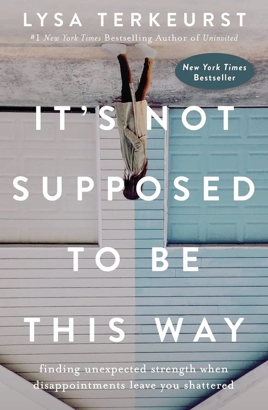 It's Not Supposed to Be This Way:-Paperback Ð by Lysa TerKeurst